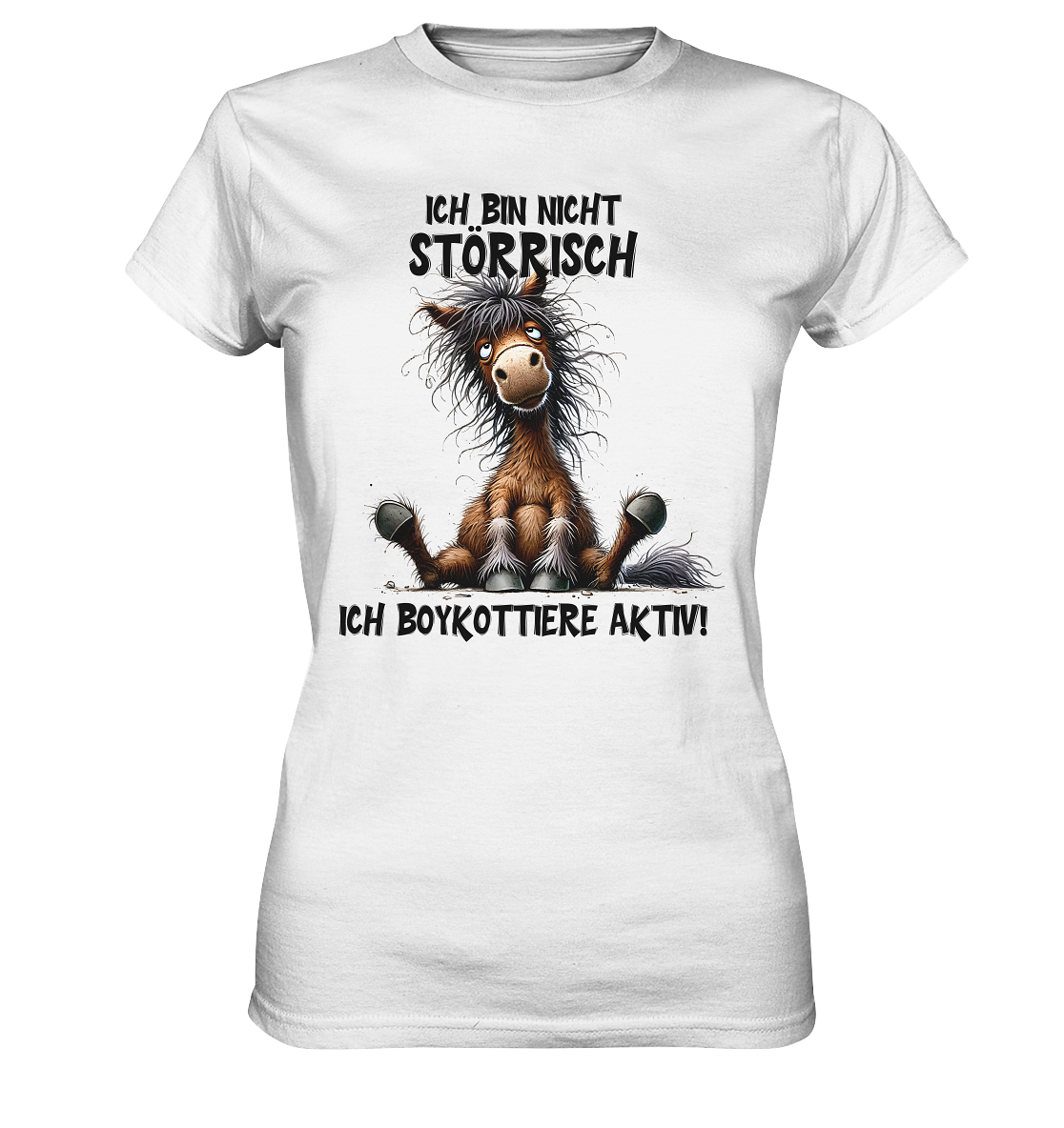 Weißes Ladies T-Shirt mit frechem Pferdemotiv und Spruch ‚Ich bin nicht störrisch. Ich boykottiere aktiv!‘ – figurbetonter Schnitt, Vorderansicht