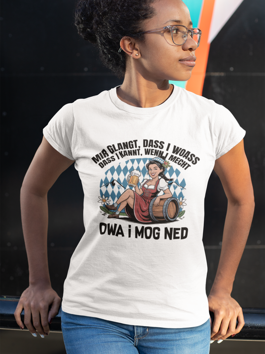 Echt Bayrisch: Owa i mog ned. Madl mit Humor & Spruch – Ladies T-Shirt