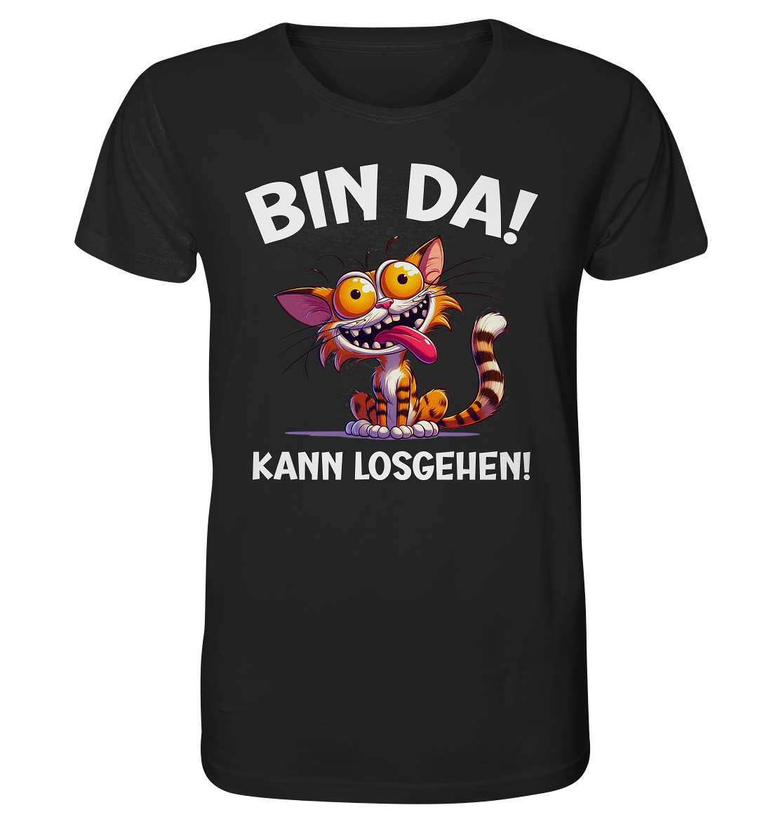 Bin da! Kann losgehen! - Super freche Katze. Büro-Sprüche - Organic Shirt