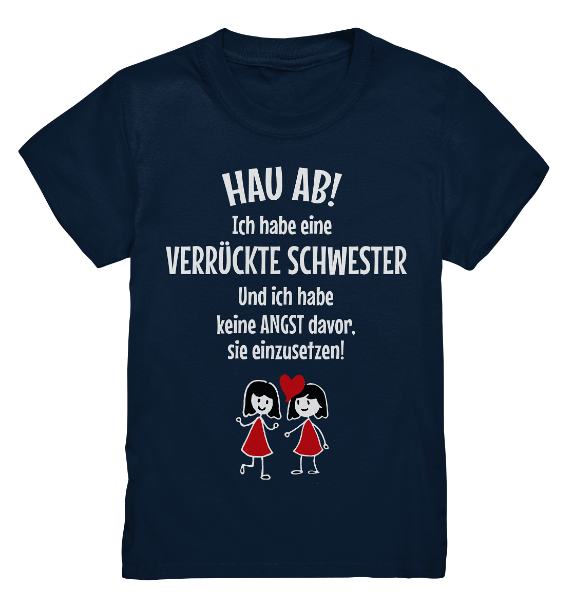 Hau ab! Ich habe eine verrückte Schwester... - Kids Premium Shirt