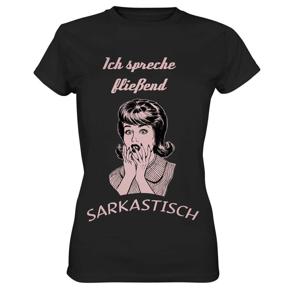 Ich spreche fließend sarkastisch. - Ladies Premium Shirt