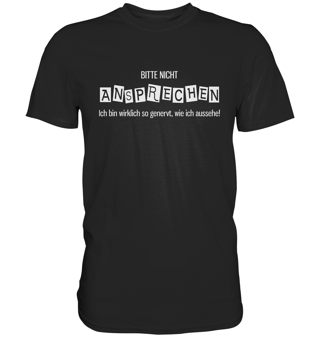 Schwarzes T-Shirt mit weißem Schriftzug „Bitte nicht ansprechen.“ auf der Vorderseite