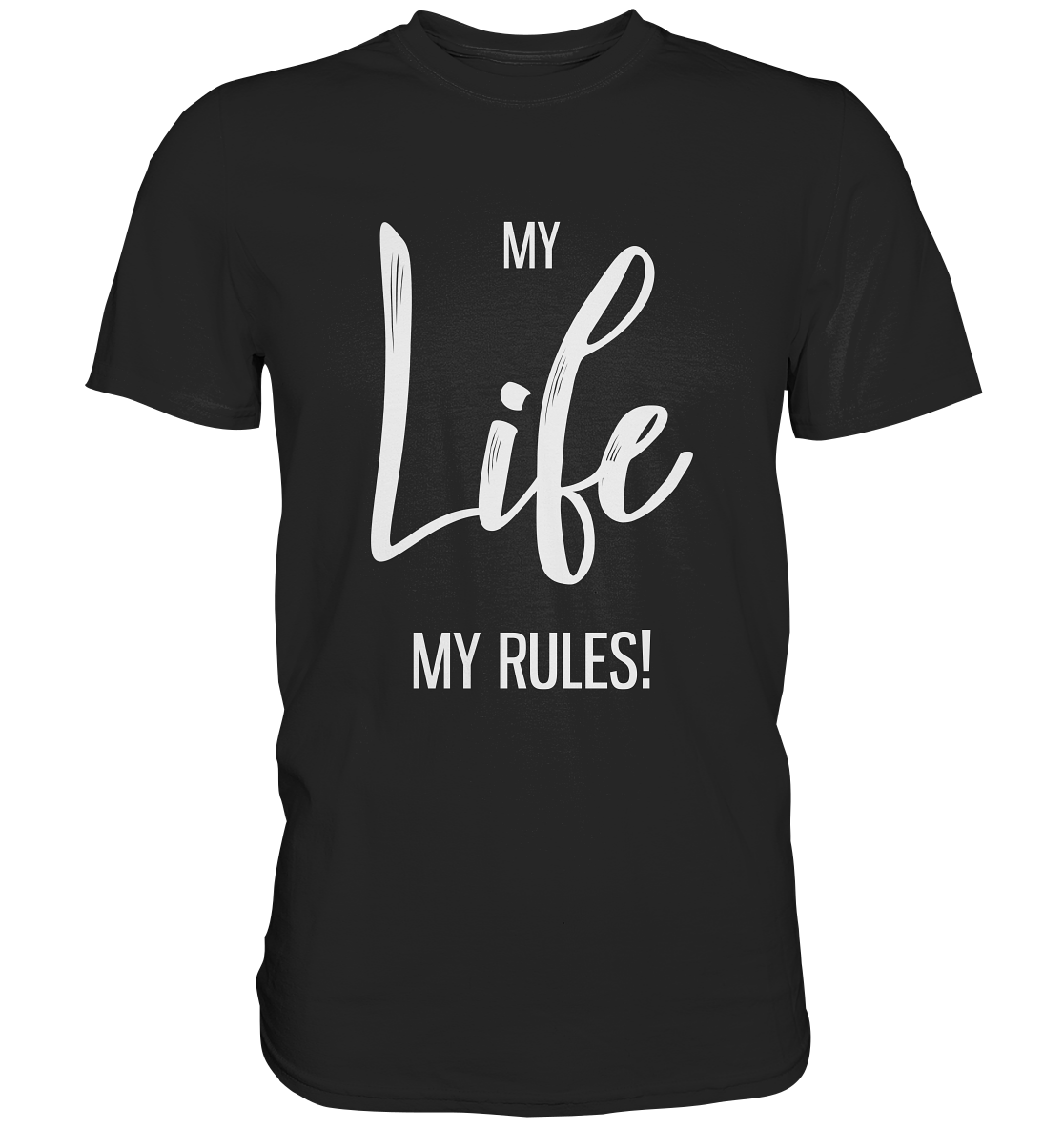 My Life. My Rules! - Unisex Premium Shirt