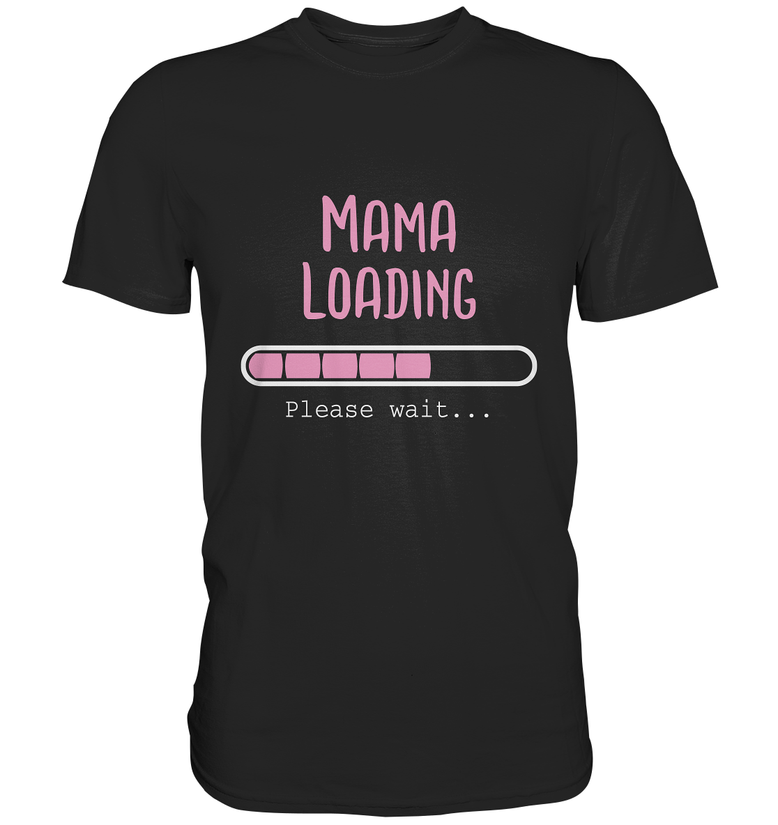 Mama loading. Please wait... - Unisex Premium Shirt
