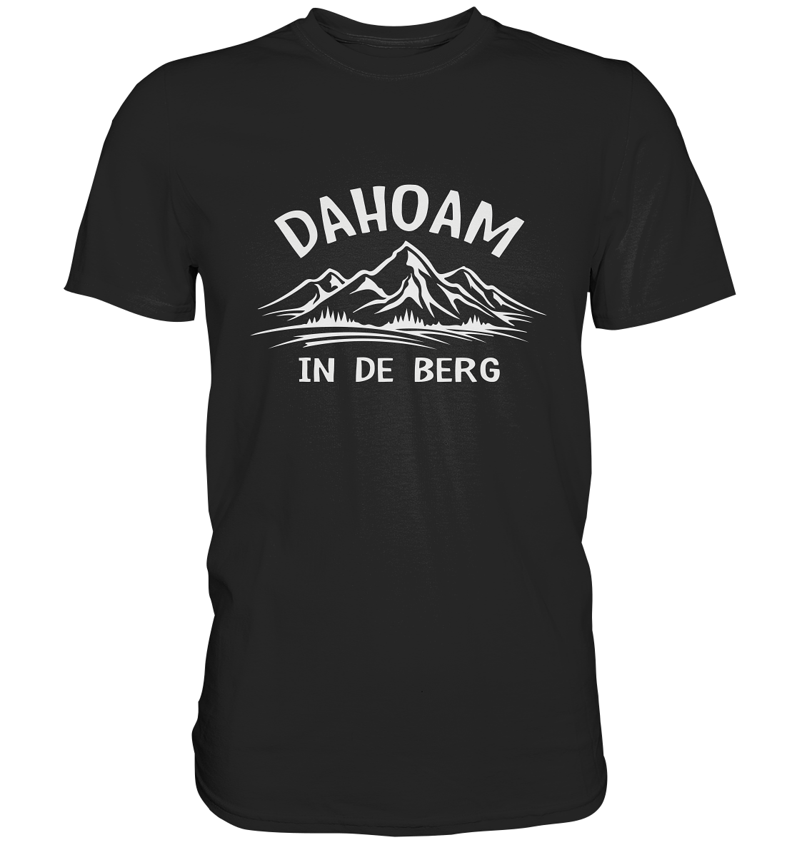 Dahoam in de Berg. Bayern - Premium Shirt