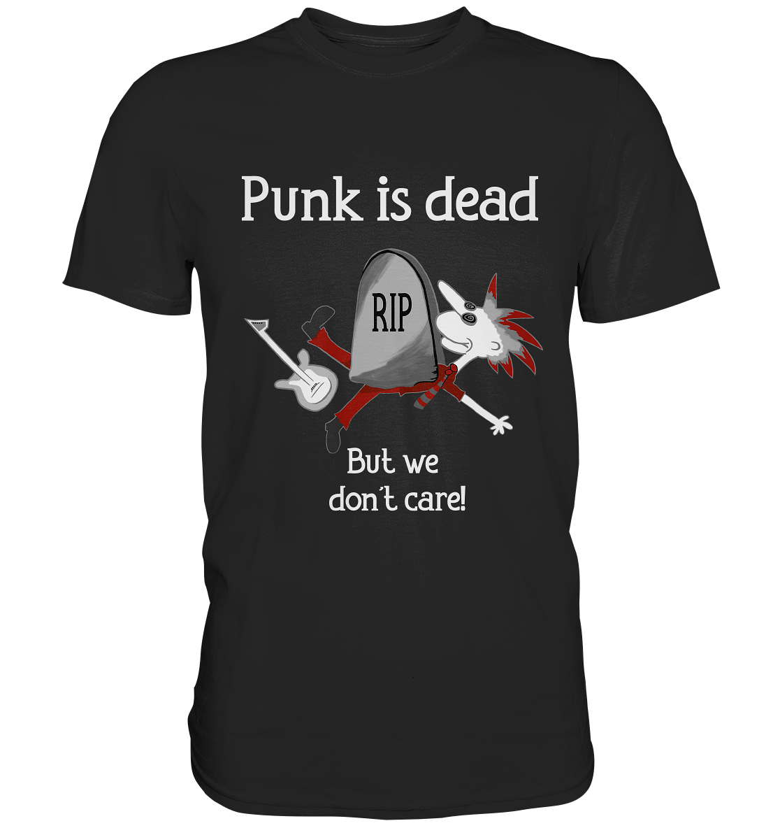 Schwarzes Shirt mit weißem Punk-Spruch „Punk is dead. But we don’t care!“, rebellisches Design.