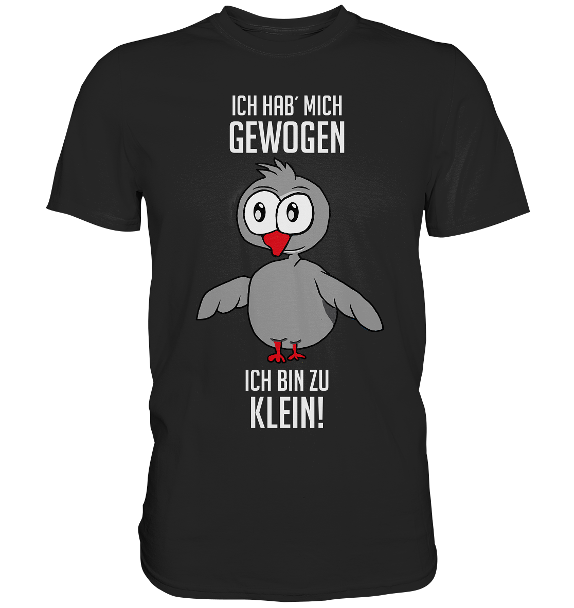 Ich hab mich gewogen. Ich bin zu klein! - Premium Shirt