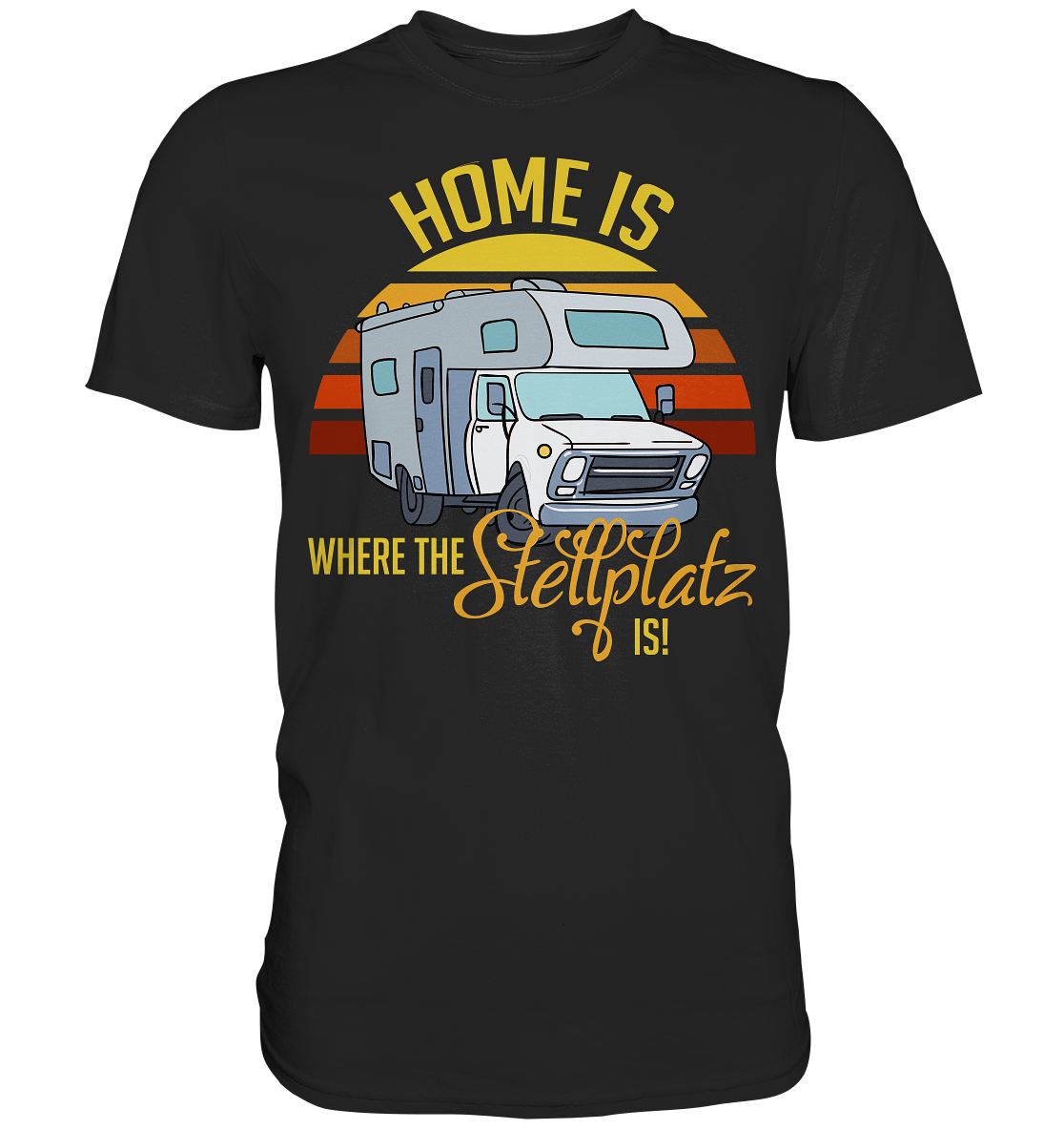 Home is where the Stellplatz is Camping - Premium Shirt