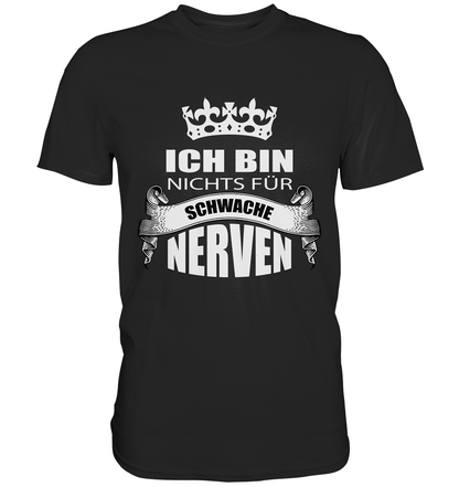 Schwarzes T-Shirt mit weißem Text „Ich bin nichts für schwache Nerven“