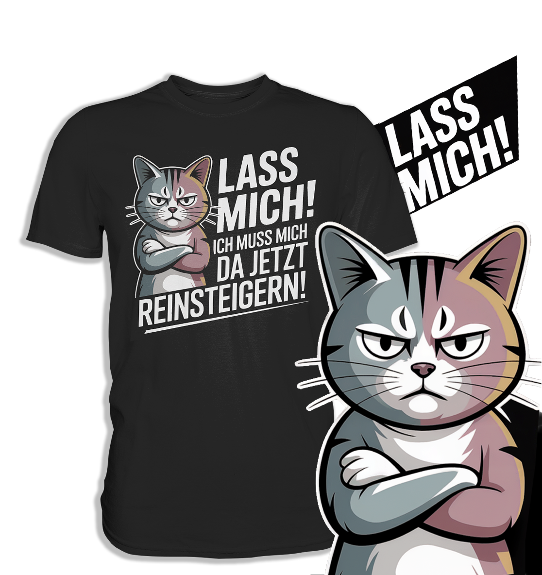 Lass mich. Ich muss mich da jetzt reinsteigern. Grimmige Katze | Premium T-Shirt