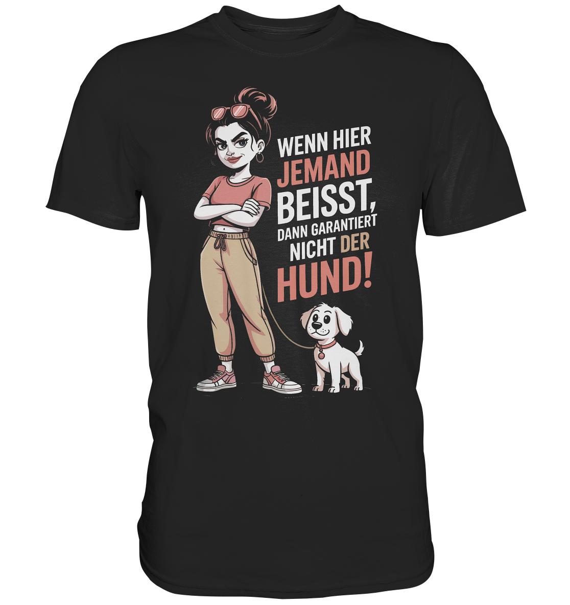 Schwarzes T-Shirt mit weißem Text: „Wenn hier jemand beißt, dann garantiert nicht der Hund.“ – frecher Spruch mit Hundehumor