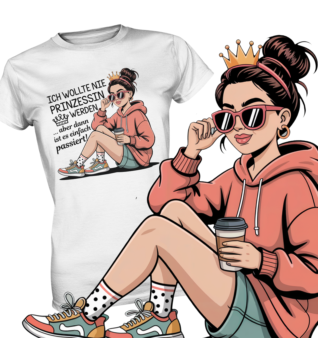 Weißes T-Shirt mit Comic-Motiv: Freches Girl mit Krone, mit Sonnenbrille und Kaffeebecher, daneben der Text „Ich wollte nie Prinzessin werden... aber dann ist es einfach passiert.“ Im Vordergrund des Bildes eine vergrößerte Dastellung des sitzenden Mädchens.