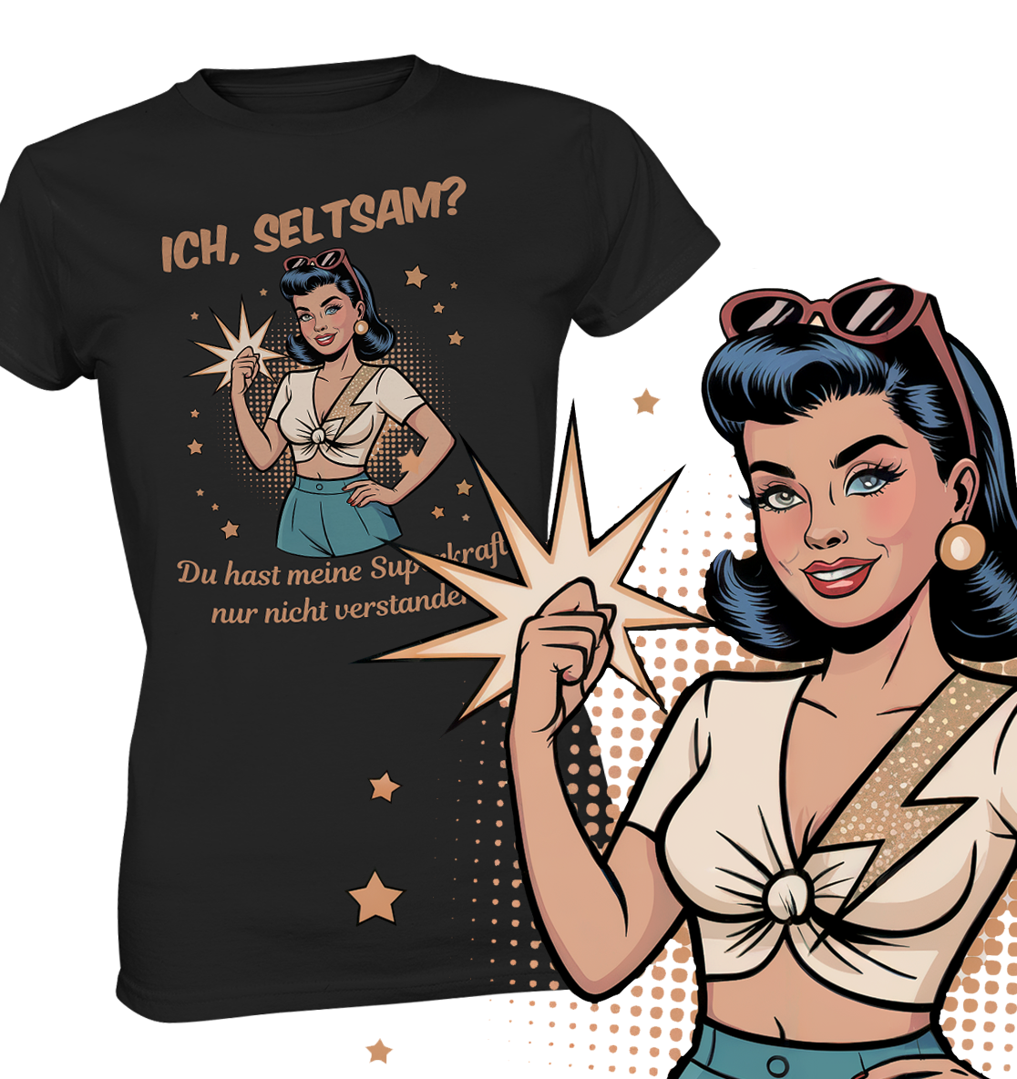 Schwarzes T-Shirt mit Motiv: Retro-Girl mit Sonnenbrille im 50s-Stil, mit Text „Ich, seltsam? Du hast nur meine Superkraft nicht verstanden!“. Rechts im Bild eine vergößerte Darstellung des Comic-Frau.