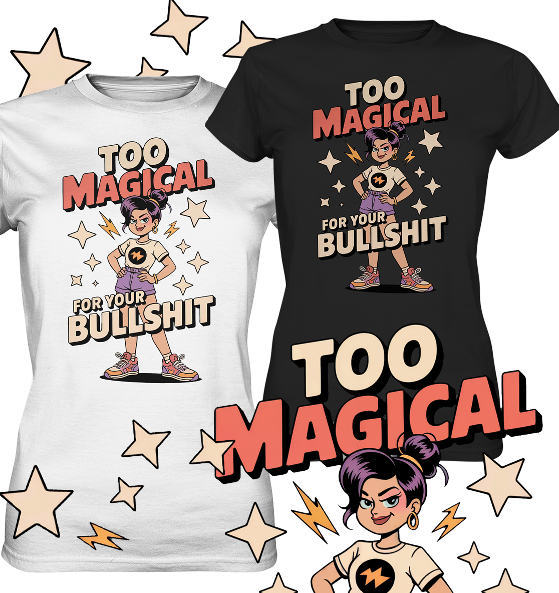 Schwarzes und weißes T-Shirt mit Motiv: selbstbewusstes Girl, darunter der Text „Too magical for your bullshit“