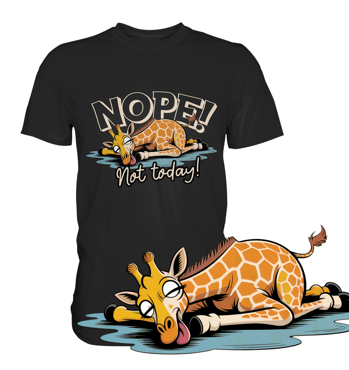 Schwarzes T-Shirt mit entspannter, liegender Giraffe und dem Text „Nope. Not today“. Vorne auf dem Bild eine vergrößerte Darstellung des Giraffen-Motivs