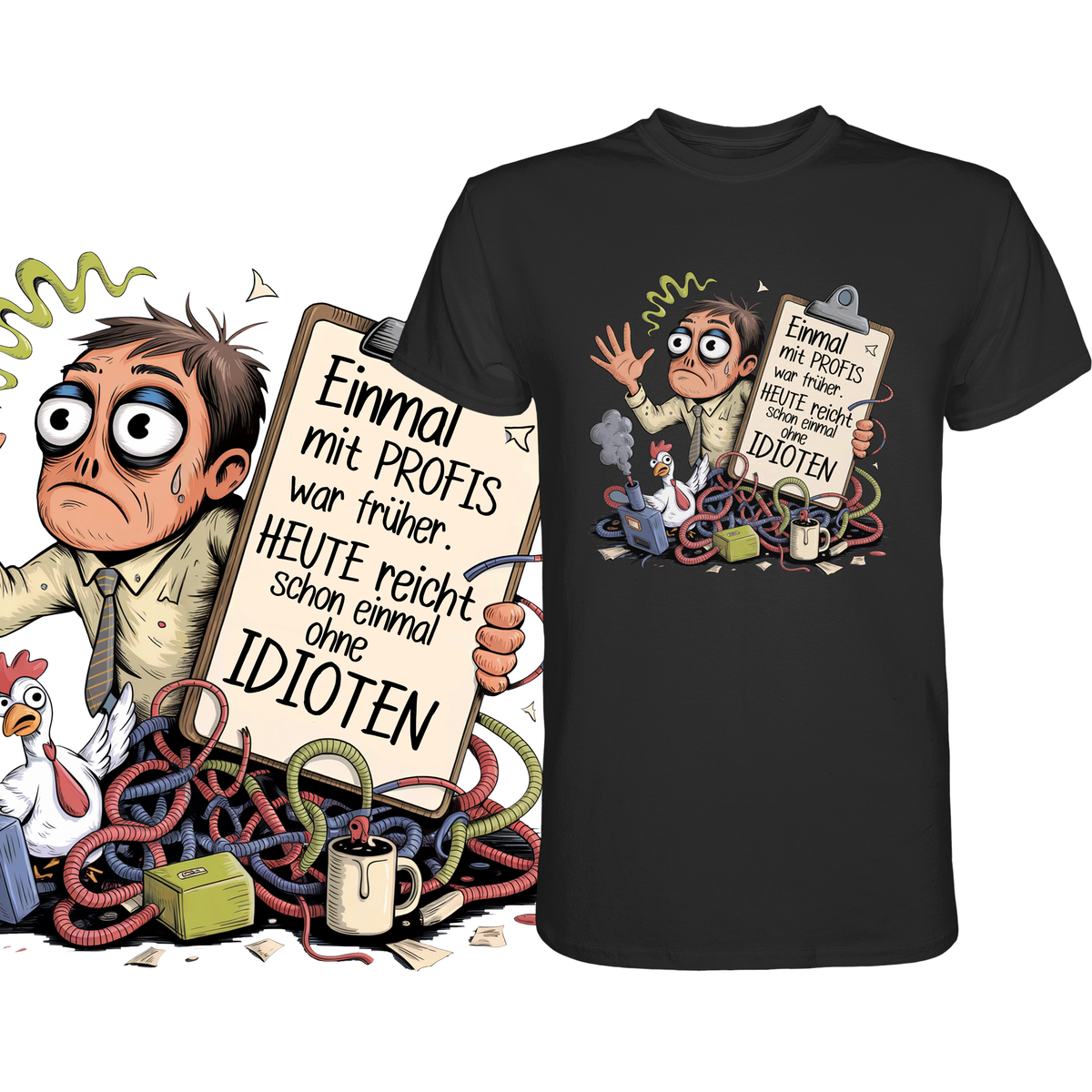 Schwarzes T-Shirt mit weißem Text „Einmal mit Profis war früher – Heute reicht schon einmal ohne Idioten“. Links eine vergrößerte Darstellung des Motivs.