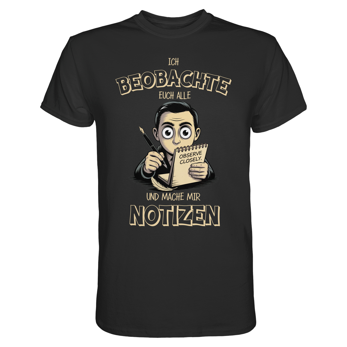 Schwarzes T-Shirt mit weißem Text „Ich beobachte euch alle und mache mir Notizen“