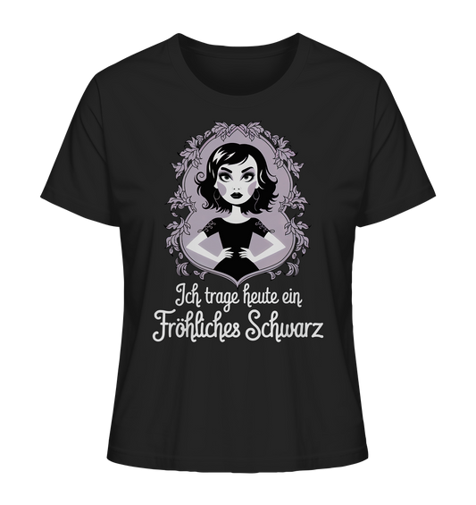 Ich trage heute ein fröhliches Schwarz. Gothic Style. - Ladies Organic Shirt