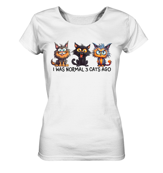 I was normal 3 cats ago - Ladies Organic Shirt