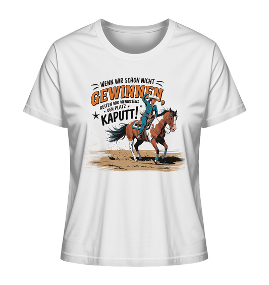 Wenn wir schon nicht gewinnen, reiten wir den Platz kaputt. - Ladies Organic Shirt