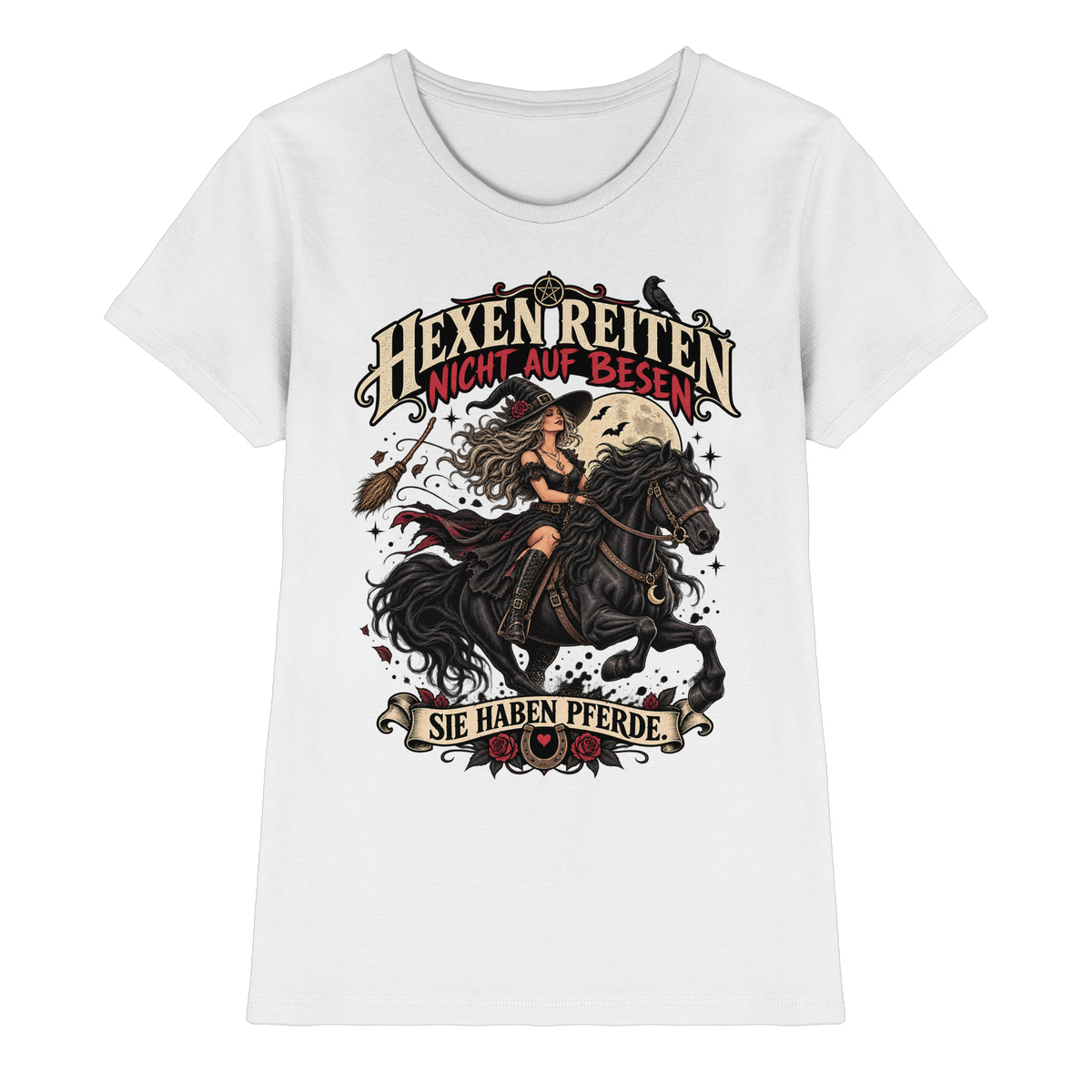Hexen reiten nicht auf Besen sie haben Pferde Ladies T-Shirt weiß