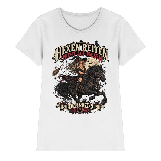 Hexen reiten nicht auf Besen sie haben Pferde Ladies T-Shirt weiß