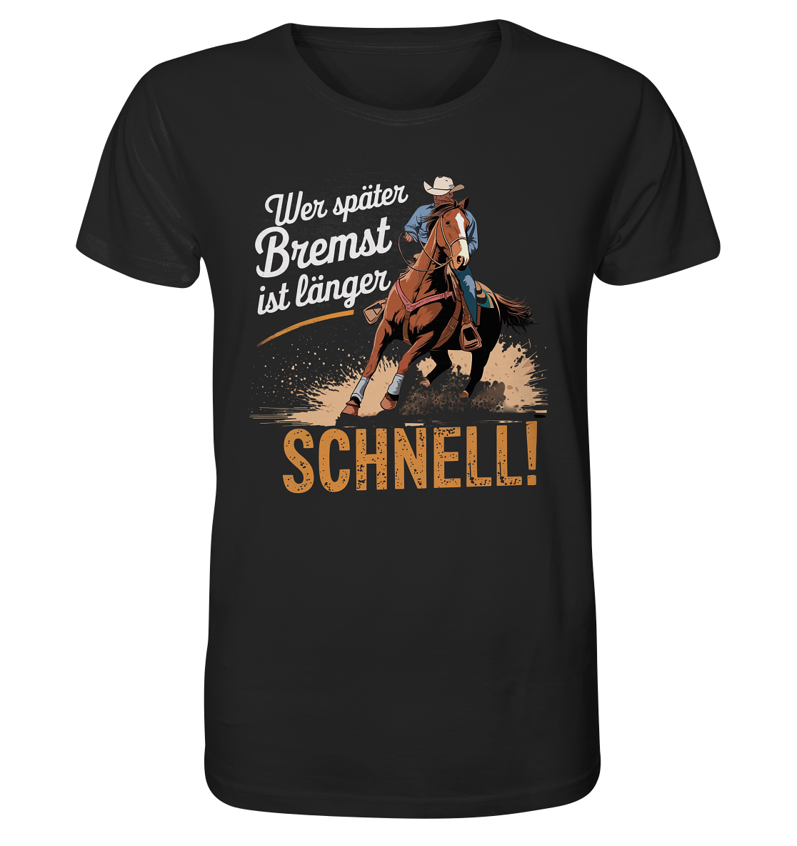 Wer später bremst ist länger schnell Westernreiten Reining Pferde T-Shirt schwarz