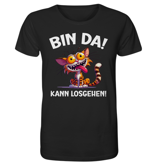 Bin da! Kann losgehen! - Super freche Katze. Büro-Sprüche - Organic Shirt