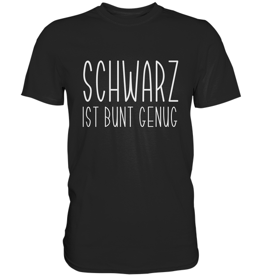 Schwarz ist bunt genug Gothic Unisex T-Shirt schwarz
