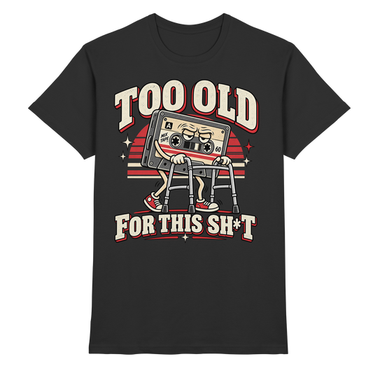 Too Old for This Shit – 80s Retro Kassette T-Shirt schwarz Produktansicht