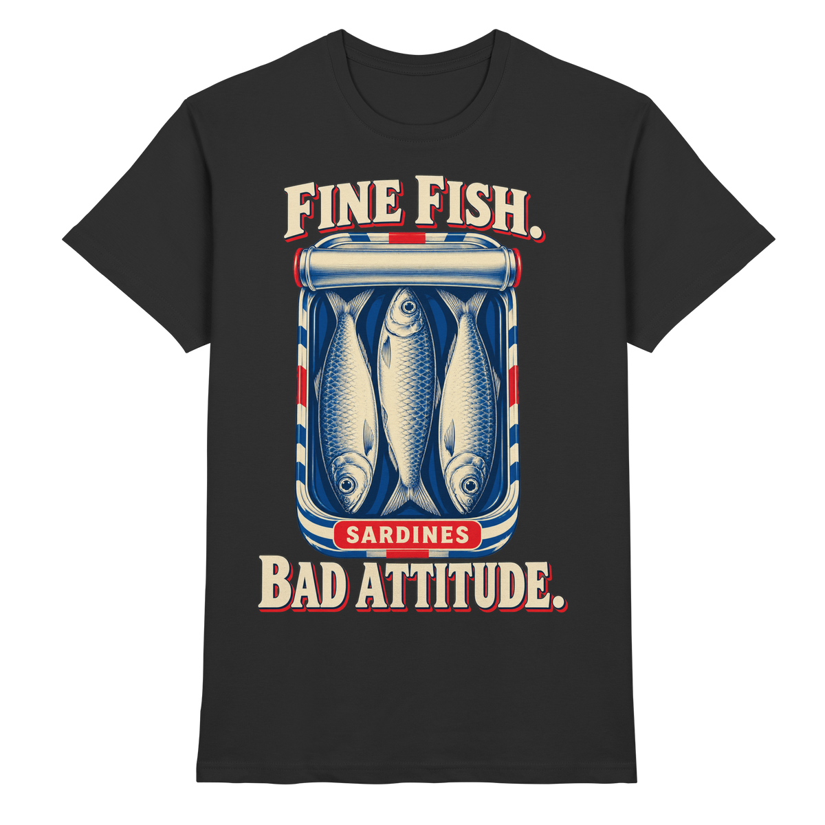 Schwarzes T-Shirt mit drei Sardinen in einer geöffneten Dose und „Fine Fish. Bad Attitude.“ – Vorderansicht