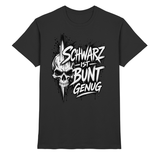 Schwarz ist bunt genug – Mehr Farbe wäre übertrieben – T-Shirt