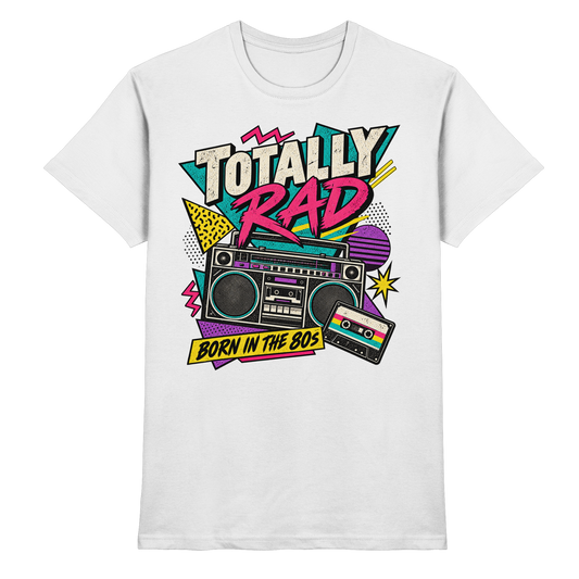 Totally Rad – Born in the 80s T-Shirt weiß Produktansicht