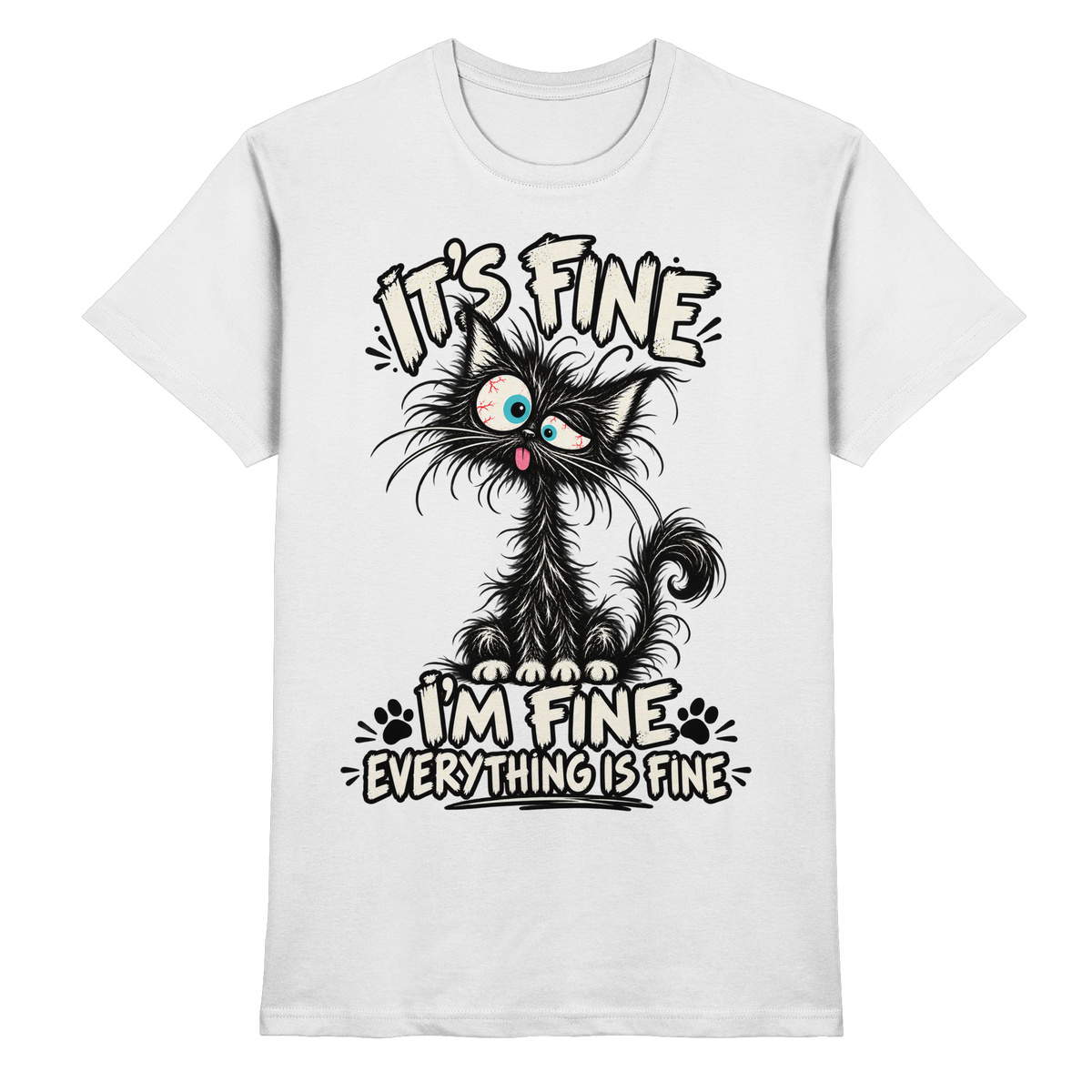 It’s Fine, I’m Fine, Everything Is Fine – Crazy Cat T-Shirt weiß Produktansicht