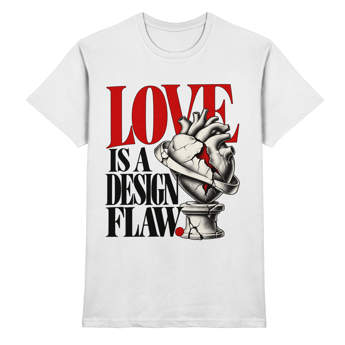 Weißes T-Shirt mit Love Is a Design Flaw – rote und schwarze Serifenschrift mit anatomischem Herz auf Sockel