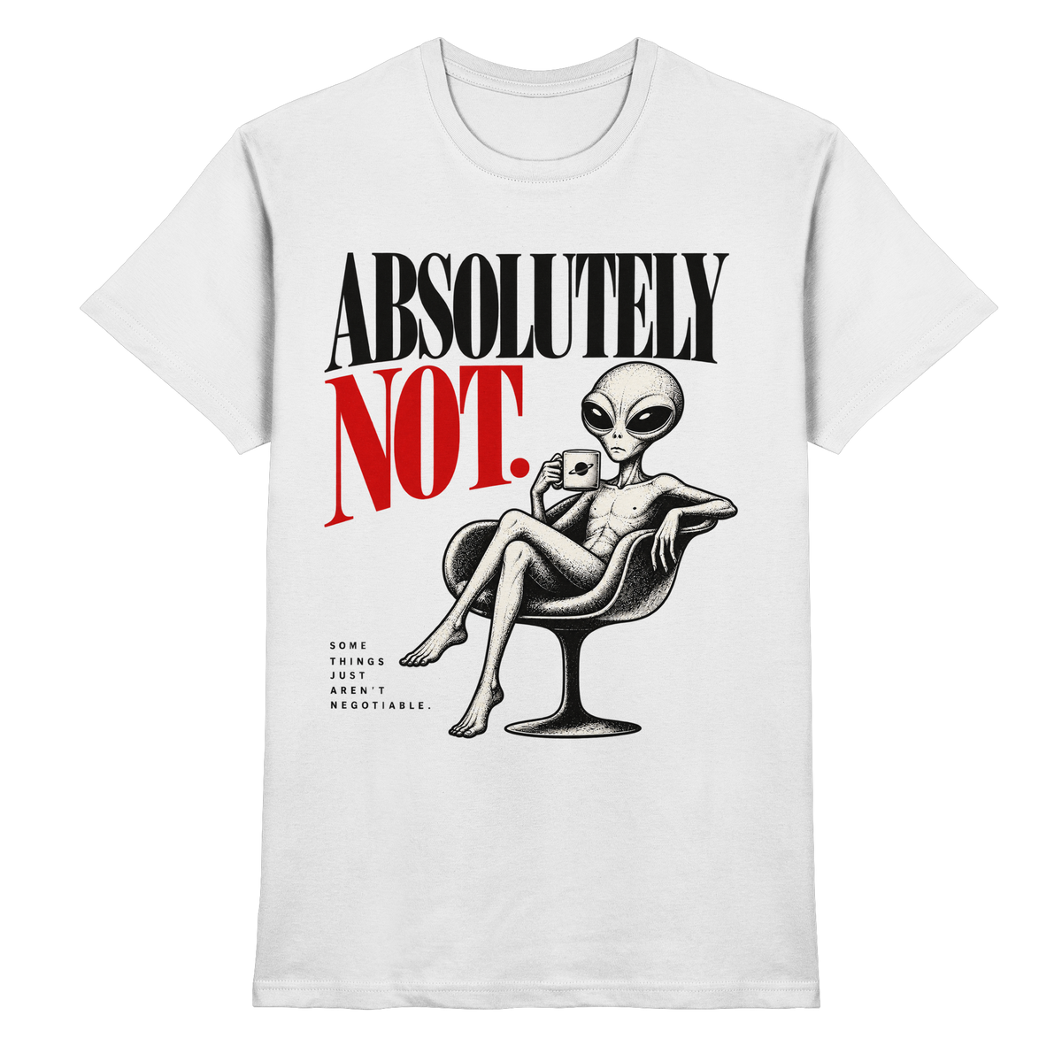 Weißes T-Shirt mit Absolutely Not – schwarze und rote Serifenschrift mit Alien im Sessel
