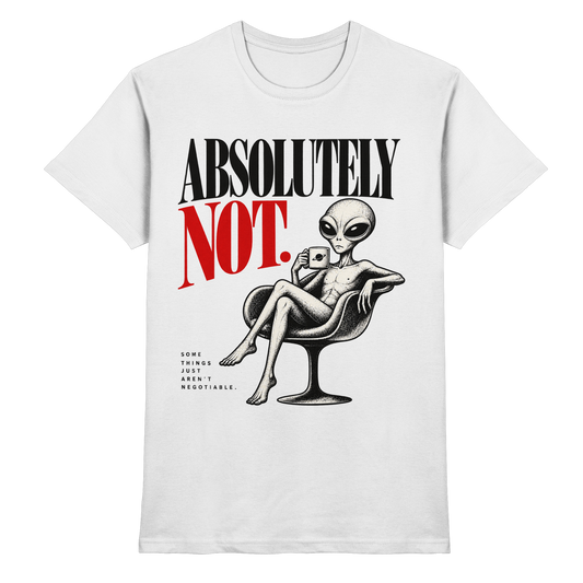 Weißes T-Shirt mit Absolutely Not – schwarze und rote Serifenschrift mit Alien im Sessel
