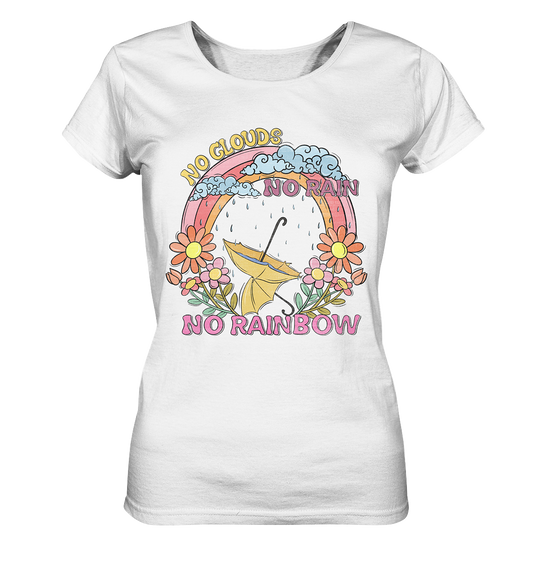 No rain, no rainbow - Ladies Organic Shirt