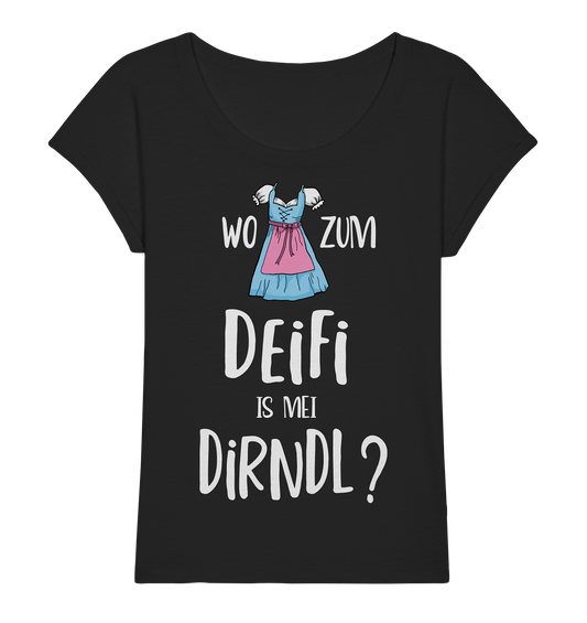 Wo zum Deifi is me Dirndl? Bayern bayrisch - Ladies Organic Slub Shirt