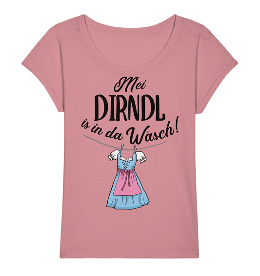 Mei Dirndl is in da Wäsch! Bayern bayrisch - Ladies Organic Slub Shirt