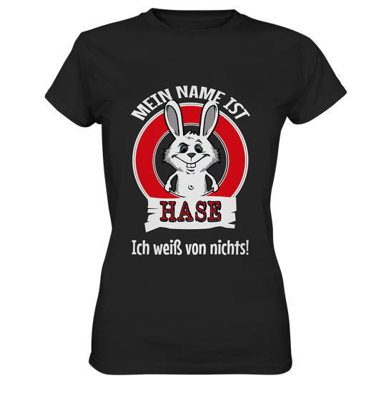 Mein Name ist Hase. Ich weiß von nichts! - Ladies Premium Shirt