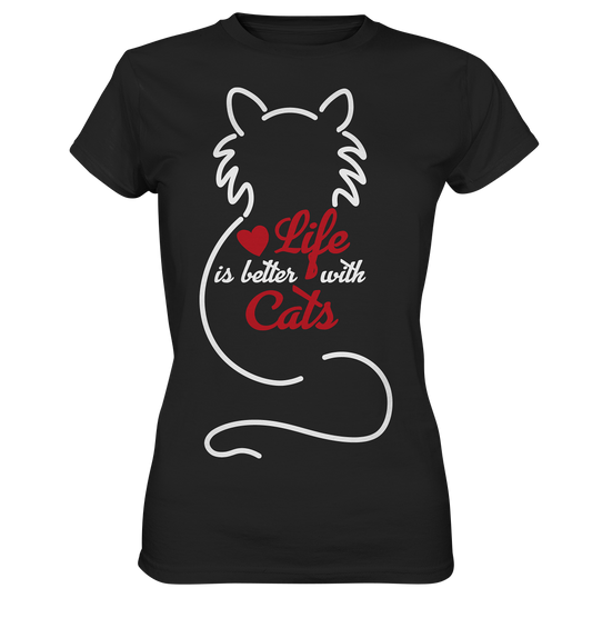 Life is better with cats. Katzen - Ladies Premium Shirt