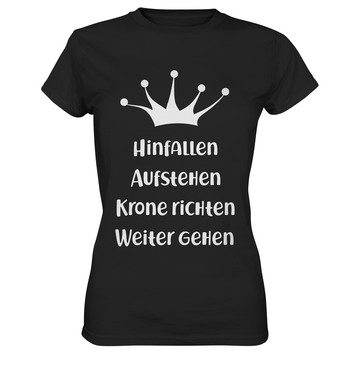 Hinfallen. Aufstehen. Krone richten... - Ladies Premium Shirt