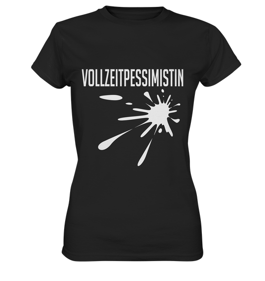 Schwarzes Ladies T-Shirt mit weißem Graffiti-Splash und dem Schriftzug „Vollzeitpessimistin“ auf der Vorderseite