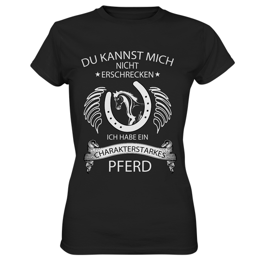 Du kannst mich nicht erschrecken... charakterstarkes Pferd - Ladies Premium Shirt