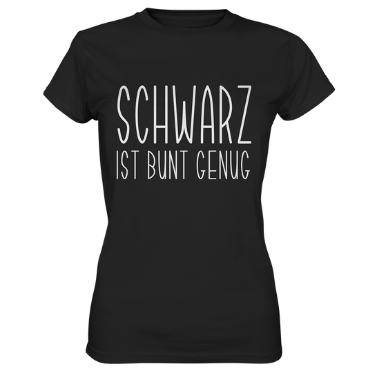 Schwarz ist bunt genug. Gothic - Ladies Premium Shirt