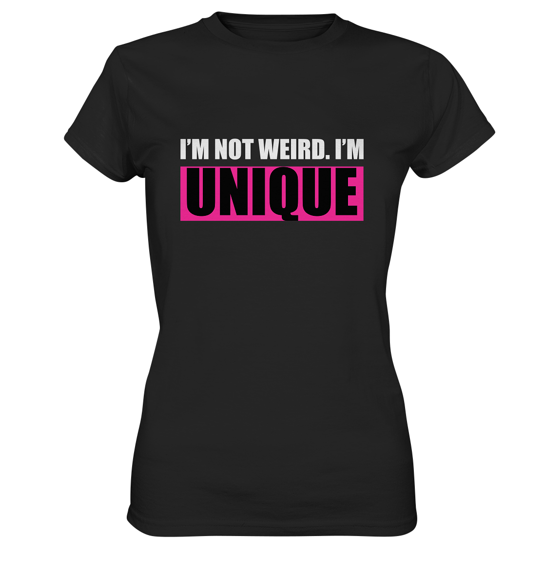 Ladies T-Shirt, leicht tailliert,  mit Aufdruck „I’m not wired. I’m unique.“ 