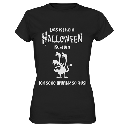 Das ist kein Halloween-Kostüm. - Ladies Premium Shirt