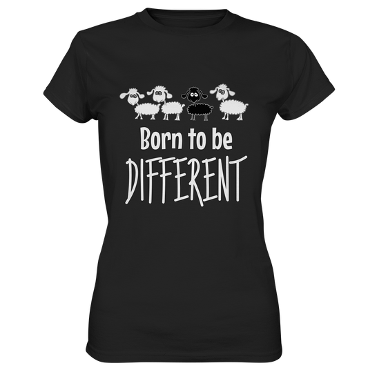 Born to be different. Anders sein. Schwarzes Schaf - Ladies Premium Shirt