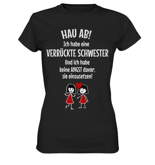 Hau ab! Ich habe eine verrückte Schwester... - Ladies Premium Shirt